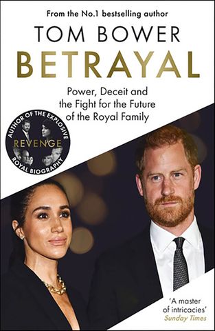 The cover of Tom Bower's book, 'Betrayal Power, Deceit and the Fight for the Future of the Royal Family.'Credit: Bonnier