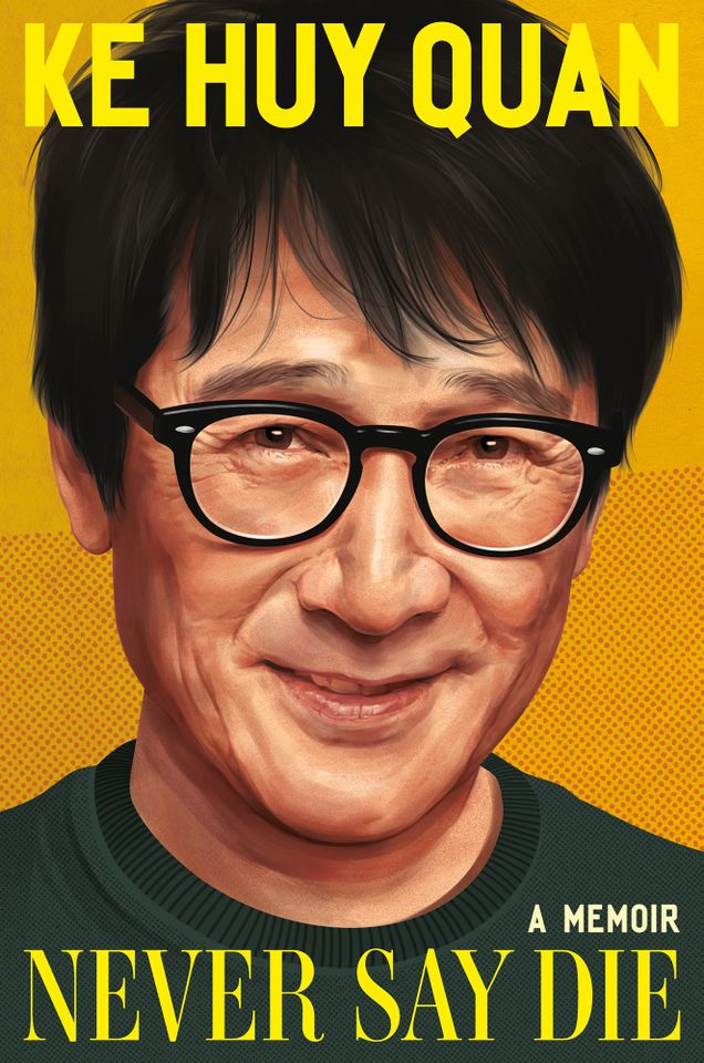 Ke Huy Quan’s memoir ‘Never Say Die’ (out on Sept. 15, 2026)Credit: Grand Central Publishing / Hachette Book Group