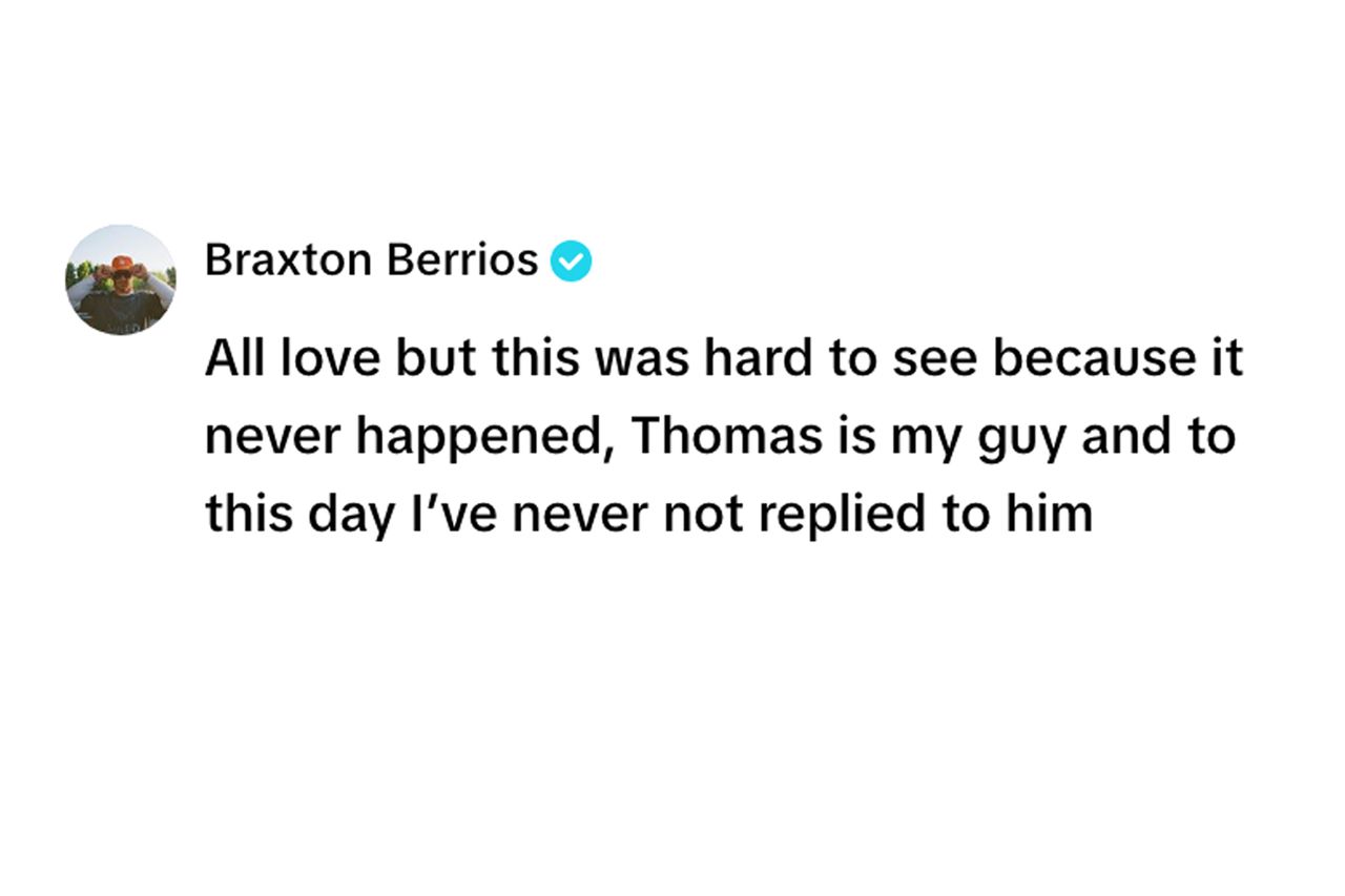 Braxton Berrios Denies Claims From Earle Meets World That He Stopped Responding to Texts From Ex Alix Earle's Younger Brother Braxton Berrios left a comment on a TikTok about his relationship with Thomas Earle.Credit: mollyksuits/TikTok